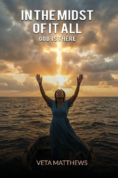 In The Midst  of it All: God Is There