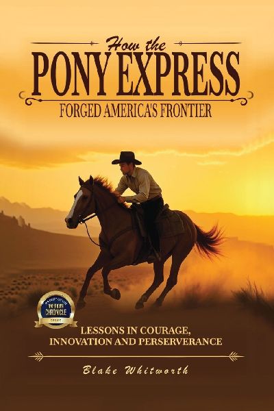 How the Pony Express Forged Americas Frontier