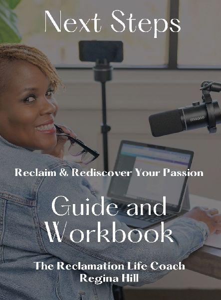 Next Steps: Reclaim and Rediscover Your Passion