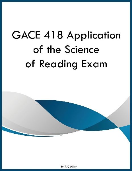 GACE 418 Application of the Science of Reading Exam