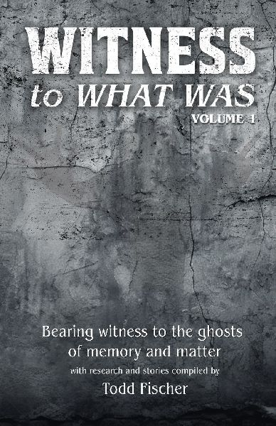 WITNESS to What Was: Volume 1