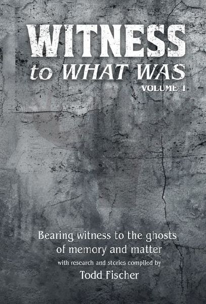 WITNESS to What Was: Volume 1