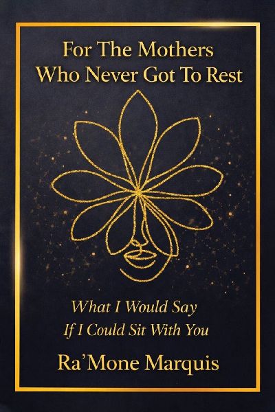 For The Mothers Who Never Got To Rest: What I Would Say If I Could Sit With You