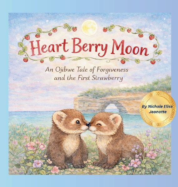 Heart Berry Moon: A Native Tale of Forgiveness and the First Strawberry