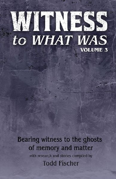 WITNESS to What Was: Volume 3