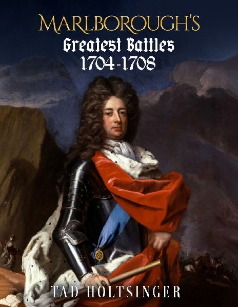 Marlboroughs Greatest Battles 1704-1708