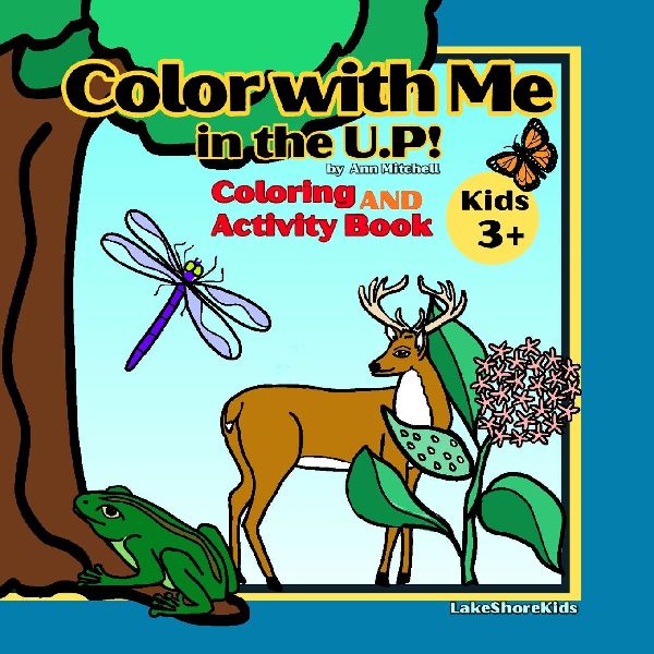 Color with Me in the U.P!: Coloring and Activity Book 3+