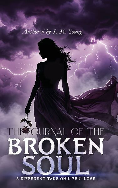The Journal Of The Broken Soul: A Different Take On Life & Love: A Different Take
