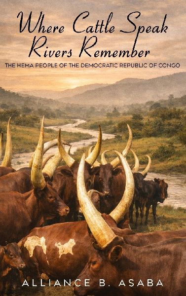 WHERE CATTLE SPEAK RIVERS REMEMBER: THE HEMA PEOPLE OF THE DEMOCRATIC REPUBLIC OF CONGO
