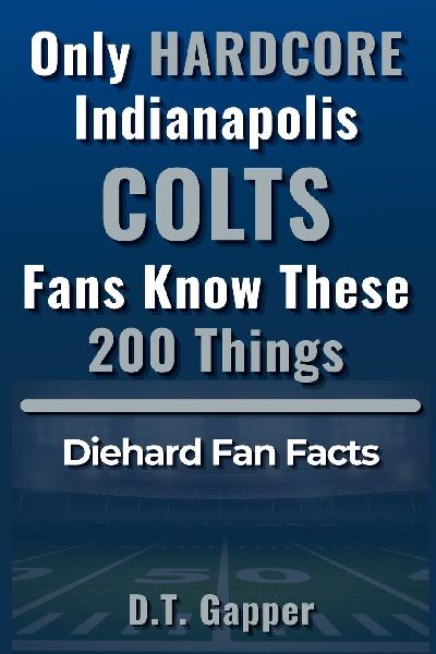 Only HARDCORE  Indianapolis Colts  Fans Know These  200 Things