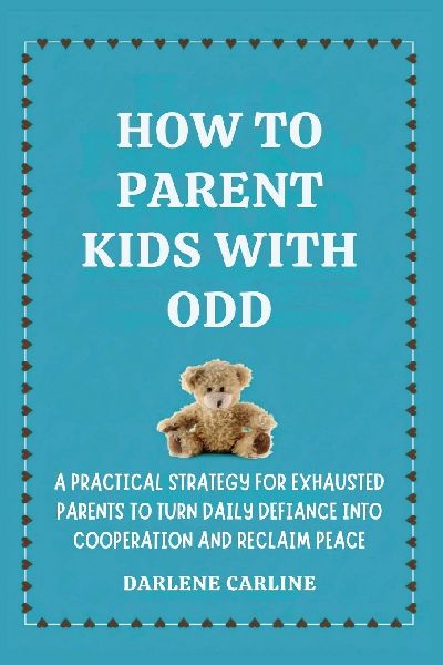 How to Parent Kids With ODD: A Practical Strategy for Exhausted Parents to Turn Daily Defiance Into Cooperation and Reclaim Peace