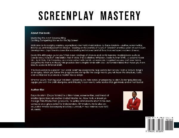 Screenplay Mastery: Mastering The Art of Screenwriting To Ultimately Guide You Towards Crafting Compelling Stories for the Big Screen