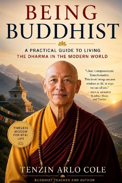 Being Buddhist: A Practical Guide to Living the Dharma in the Modern World