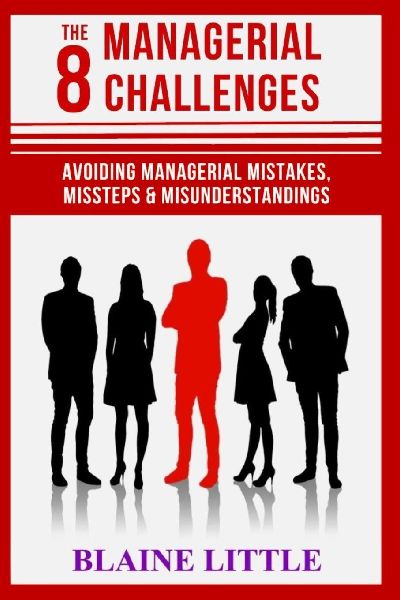 The 8 Managerial Challenges: Avoiding Managerial Mistakes, Missteps & Misunderstandings