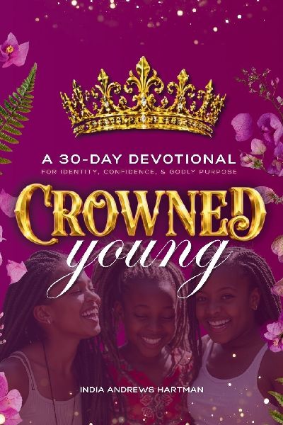 Crowned Young: A 30 Day Devotional for Identity, Confidence, and Godly Purpose