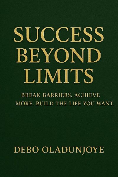 SUCCESS BEYOND LIMITS: BREAK BARRIERS. ACHIEVE MORE. BUILD THE LIFE YOU WANT.