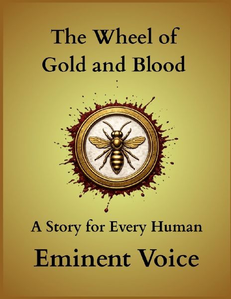 The Wheel of Gold and Blood: A Story for Every Human