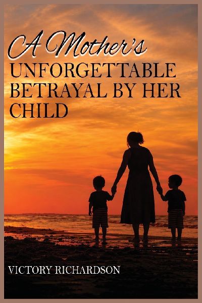 A Mother's Unforgettable Betrayal by Her Child