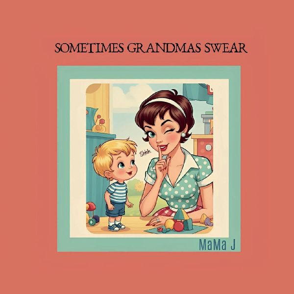 SOMETIMES GRANDMAS SWEAR
