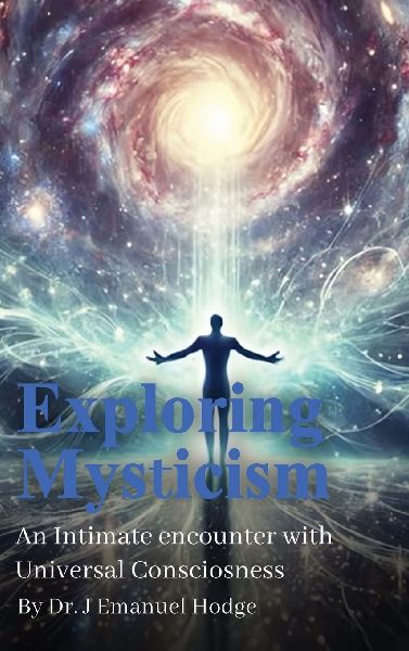 Exploring Mysticism: An Intimate Encounter with Universal Consciousness