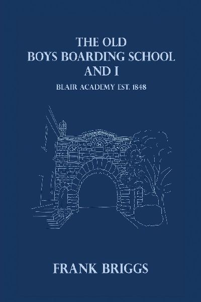 The Old Boys Boarding School And I: Blair Academy, Est.1848