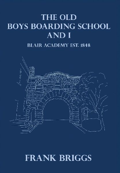 The Old Boys Boarding School And I: Blair Academy, Est.1848