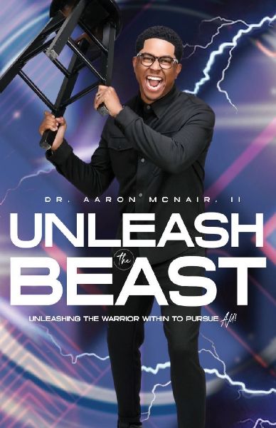 Unleash The Beast: Unleashing The Warrior Within To Pursue All