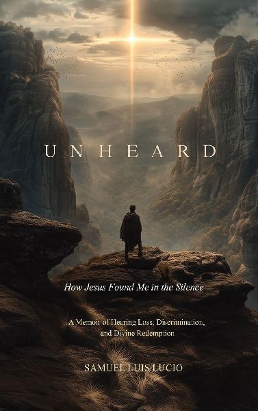 UNHEARD: HOW JESUS FOUND ME IN THE SILENCE