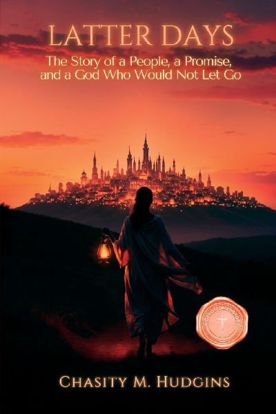 Latter Days: A Story of a People, a Promise, and a God Who Would Not Let Go