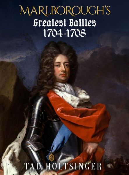 Marlboroughs Greatest Battles 1704-1708