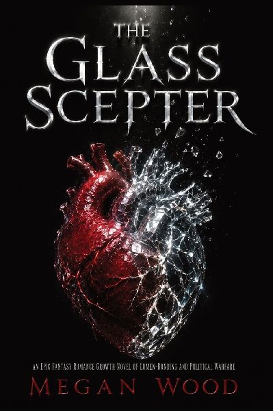 The Glass Scepter: An Epic Fantasy Romance Growth Novel of Lumen-Bonding and Political Warfare