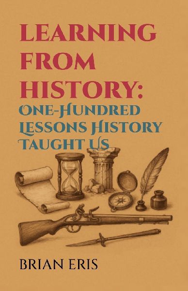 Learning from History: One-Hundred Lessons History Taught Us