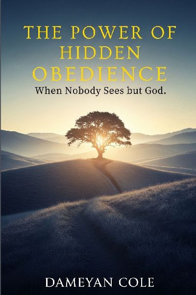 The Power of Hidden Obedience: When Nobody Sees but God