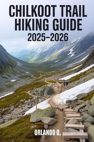Chilkoot Trail Hiking Guide 2025-2026: Explore Trails, essential tips,  navigation, gears and cultural insights  for every hiker.