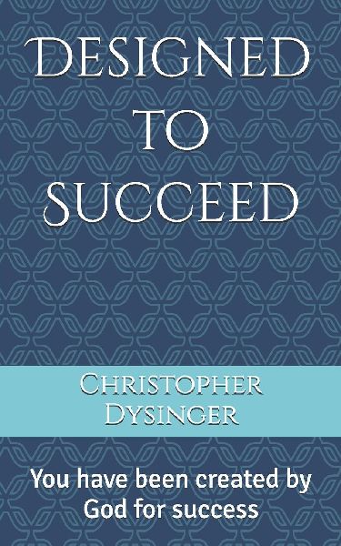 Designed to Succeed: You have been created by God for success