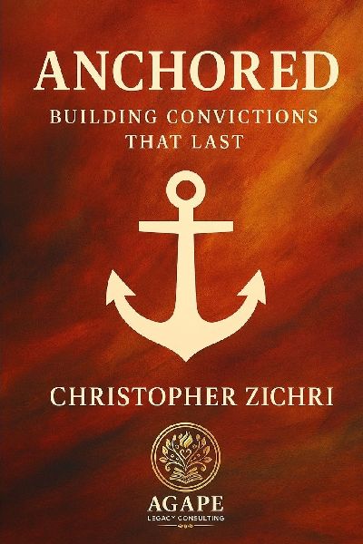 Anchored: Building Convictions That Last