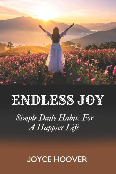 ENDLESS JOY: Simple Daily Habits For A Happier Life
