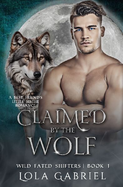 Claimed by the Wolf: A Best Friends Little Sister Romance