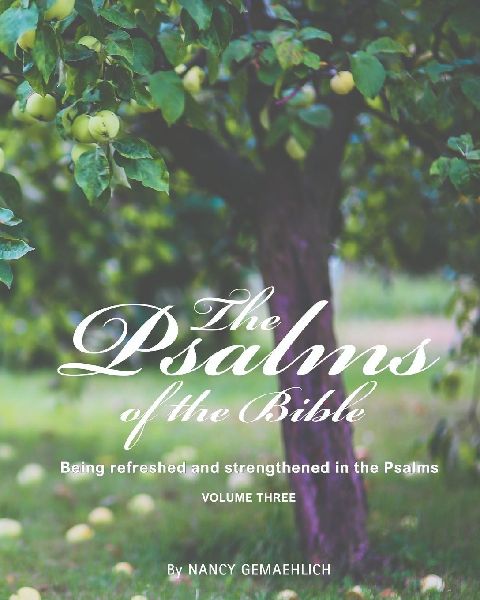 The Psalms of the Bible: Being refreshed and strengthened in the Psalms, Volume 3