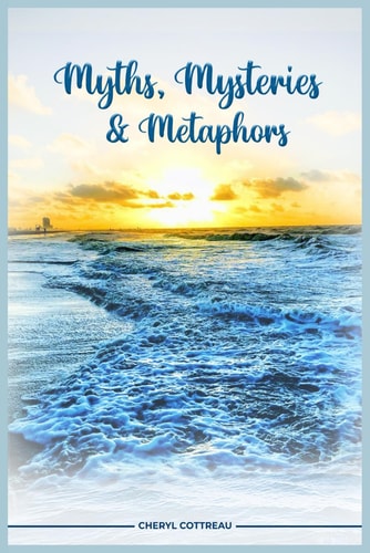 Myths Mysteries & Metaphors