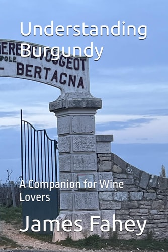 Understanding Burgundy A Companion for Wine Lovers