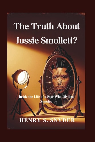 The Truth About Jussie Smollett? Inside the Life of a Star Who Divided America