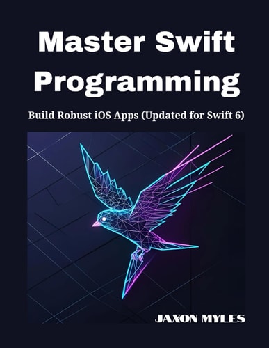 Master Swift Programming Build Robust IOS Apps (Updated for Swift 6)