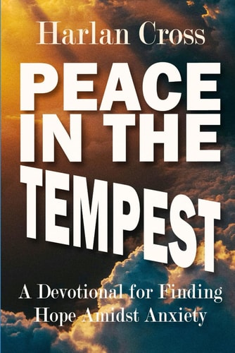 Peace in the Tempest: A Devotional for Finding Hope Amidst Anxiety