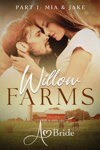 Willow Farms: Part 1: Mia & Jake (Willow Farms Series)