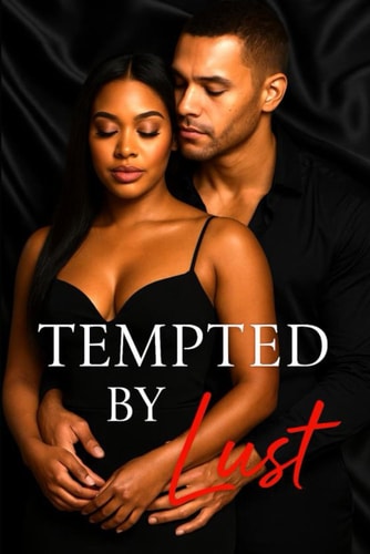 Tempted by Lust A Steamy Billionaire Romance Full of Drama, Betrayal, and Passion: Tempted by Lust: A Steamy Billionaire Romance from the World of Passion & Desires and Wet Silk