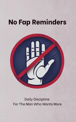 No Fap Reminders Daily Discipline For The Man Who Wants More