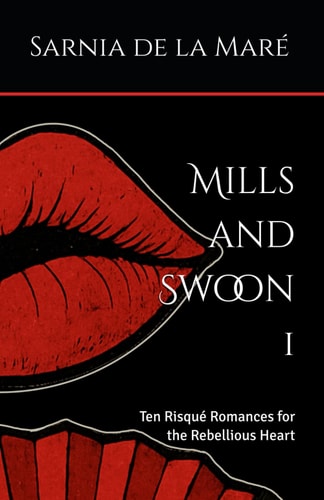 Mills and Swoon 1 Ten Risqué Romances for the Rebellious Heart
