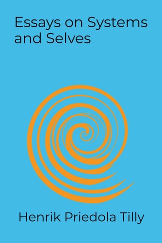 Essays on Systems and Selves