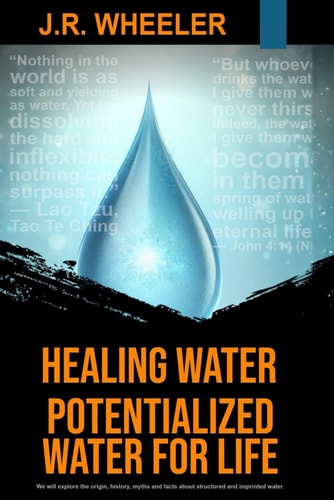 Healing Water Potentialized Water for Life